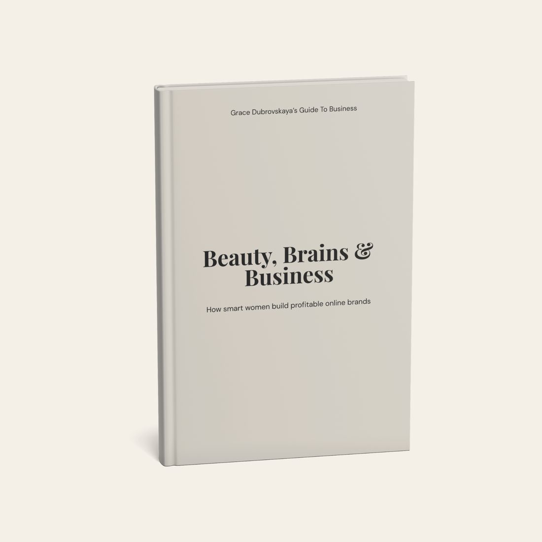 Beauty, Brains and Business guide